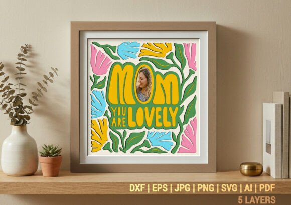 Mom You Are Lovely 3D SVG Shadow Box for Crafters & Etsy Sellers